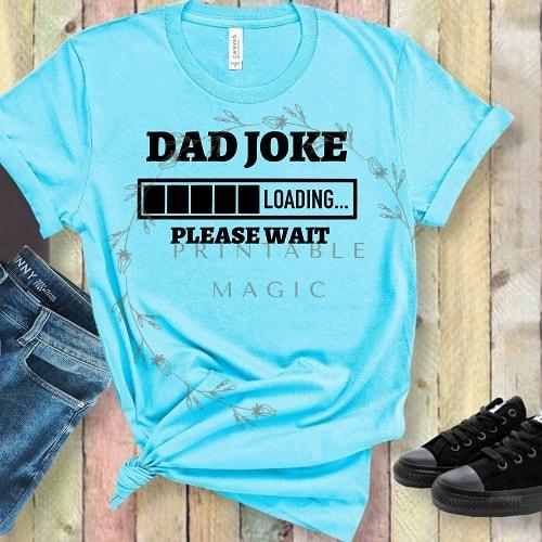 Dad Joke loading SVG for T-shirts, tote bags, BBQ aprons. Anything that Dad would like.