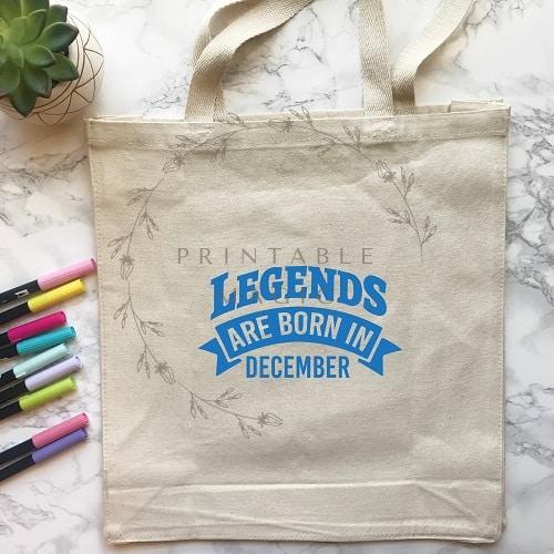 Legends are Born in December SVG file for Cricut and Scan N Cut cutting machines. Shown on tote bag