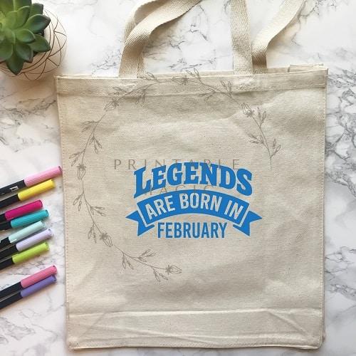 Legends are Born in February SVG file for Cricut and Scan N Cut cutting machines. Shown on a tote bag