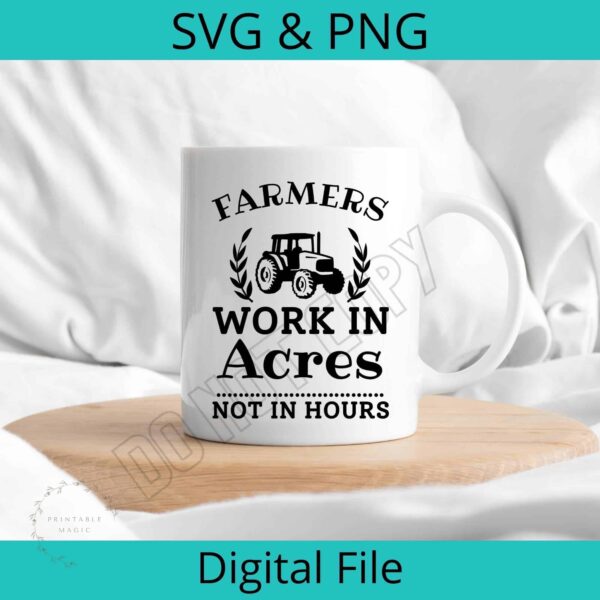 Farmers work in acres - SVG/PNG digital file suitable for sublimation and vinyl crafts. Pictured mug.