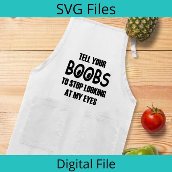 Tell Your Boobs To Stop Looking At My Eyes BBQ Apron Mockup design with black writing